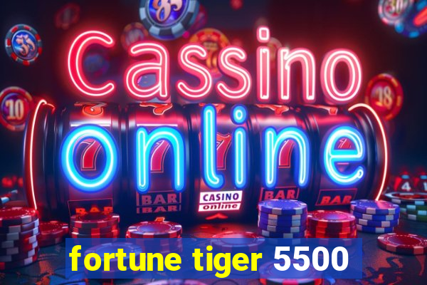 fortune tiger 5500